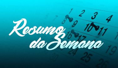 Notícia - Resumo da Semana- De 7 a 11 de maio de 2018