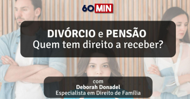 Notícia - Quem tem direito à pensão alimentícia? Programa 60 Minutos esclarece as principais dúvidas