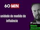 60 Minutos: A unidade de medida da influência