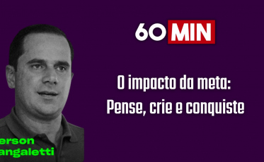 60 Minutos: O impacto da meta - Pense, crie e conquiste