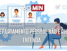 Departamento pessoal não é RH; saiba a diferença