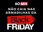 Saiba como não cair nas armadilhas da Black Friday