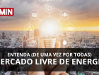 60 Minutos: Como funciona o Mercado Livre de Energia?