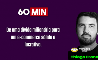 60 Minutos: De uma dívida milionária para um e-commerce sólido e lucrativo com Thiago Franco