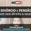 Quem tem direito à pensão alimentícia? Programa 60 Minutos esclarece as principais dúvidas