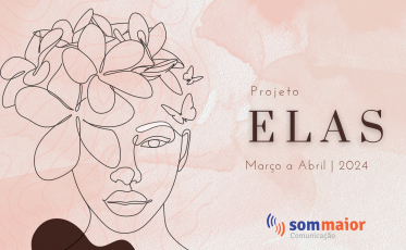 Início do Projeto Elas 2024: uma série de narrativas femininas inspiradoras