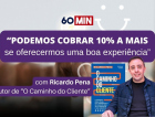[Vídeo] Os segredos da experiência do cliente com Ricardo Pena
