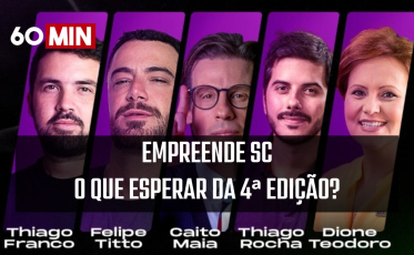 60 Minutos: Empreende SC - O que esperar da 4ª edição?