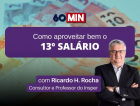 13º SALÁRIO: Saiba como usá-lo melhor (e não torrar)