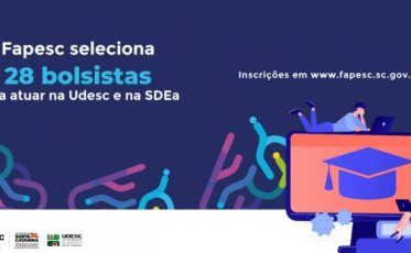 Fapesc seleciona 28 bolsistas de pesquisa e inovação em parceria com Udesc e SDE