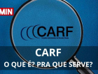 Entenda o CARF: o que é? Pra que serve?