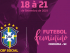 CBF Social destacará o futebol feminino em Criciúma