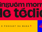 Ninguém Morre de Tédio, agora, é nas sextas-feiras às 19h 