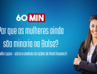 Por que as mulheres ainda são minoria na Bolsa?