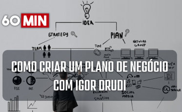 60 Minutos: Como criar um Plano de Negócio