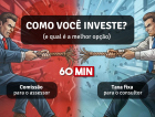 [LIVE] Alinhamento ou Conflito? O que muda na sua carteira com a Taxa Fixa e a Comissão